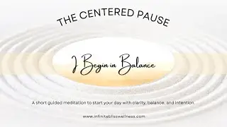 The Centered Pause &mdash; I Begin in Balance
