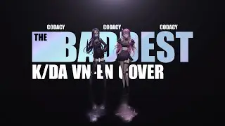 THE BADDEST - K/DA VN-EN COVER ⦉AINOE ft PRIMA⦊
