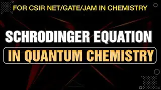 Schrodinger Equation in Quantum Chemistry for CSIR NET/GATE/JAM EXAM in Chemistry Hindi