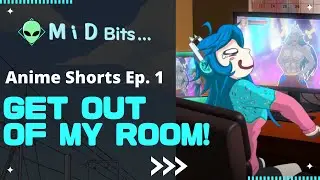 Get Out of My Room! || MiDBits - Ep 1
