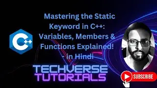 Lecture 12 - Mastering Static Keyword in C++ | Variables, Members & Function | Techverse Tutorials