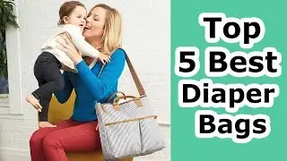 Best Diaper Bags 2019 - Top 5 Diaper Bags Reviews!