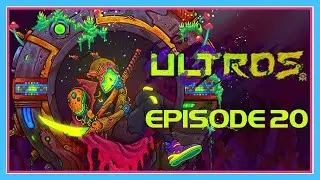All this work payed off! | Ultros Episode 20 | blind playthrough