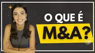 O QUE É M&A? | NDM Explica