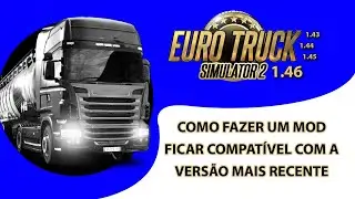 Como fazer um Mod ficar compatível com a versão mais recente do Euro Truck ou American Truck