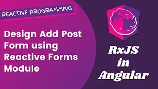 20. Design Add Post Form using Reactive Forms Module in Angular RxJS.