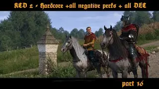 KCD 2 - part 16 - Pytl&aacute;ci  Hard + v&scaron;echny negativn&iacute; perky + v&scaron;echny DLC