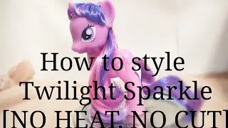 How to style Twilight Sparkle [No cutting, no heat]