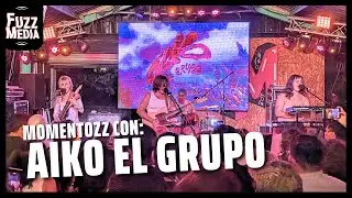 AIKO EL GRUPO | MOMENTOZZ | Entrevista para Fuzz Media