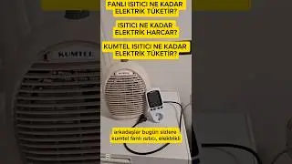 FANLI ISITICI NE KADAR ELEKTRİK HARCAR? KUMTEL FANLI ISITICI NE KADAR ELEKTRİK TÜKETİR? FANLI ISITIC