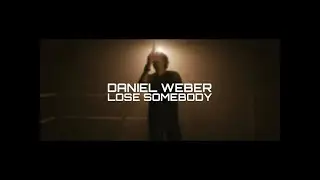 Daniel Weber - Lose Somebody ( Official Music Video )