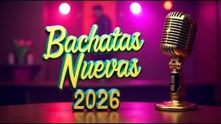 Bachata Nueva 2026 🔥 New Wave Modern Romantic Bachata