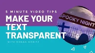 How to Create Transparent Text On Your Videos - 5 Minute Video Editing Tips