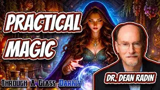 The Hidden Formula Behind Magic: Belief, Gnosis, and Intention | Dr. Dean Radin| Episode 440