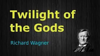 Twilight of the Gods, Richard Wagner HD