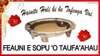 Faikava song: Feauini e Sopu 'o Taufa'ahau - Hainite Holi ki he Tafenga Vai