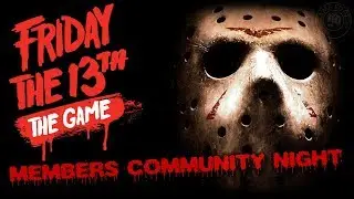 Members Community Night | Friday The 13th The Game EP 42