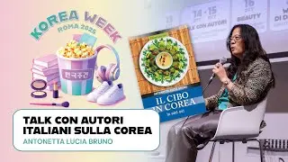 [KOREA WEEK Roma 2025] Talk con Antonetta Lucia Bruno