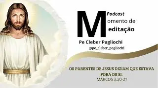 Os parentes de Jesus diziam que estava fora de si. (Marcos 3,20-21)