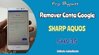 Como Remover Conta Google Sharp Aquos SHV35 & Remove Google account / Frp Bypass Sharp Aquos SHV35
