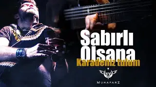 Sabırlı Olsana - Karadeniz Tulum - T&uuml;rk&ccedil;e metal - Muhafarz