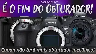 Fim do Obturador Mec&acirc;nico na Canon  R6III e R7II em Julho!