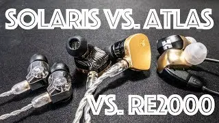 Campfire Solaris против Atlas против HiFiMan RE2000
