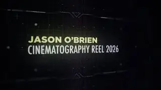 Jason O&rsquo;Brien: Director of Photography Reel (2026)