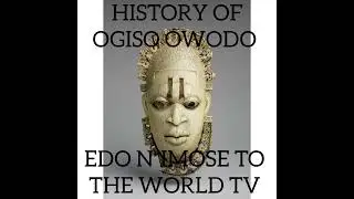 HISTORY OF OGISO OWODO