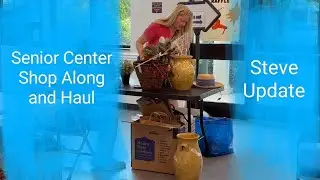 Senior Center Sale Shop Along and Haul.       Quick Steve Update