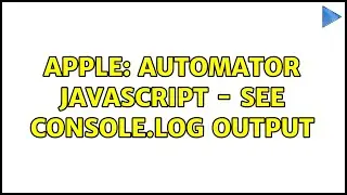 Apple: Automator Javascript - see console.log output