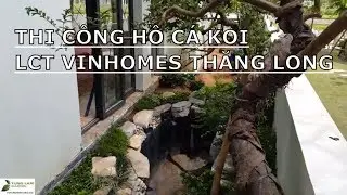 ✅KOI.67-THI CÔNG SÂN VƯỜN* Trồng Cây Hồ Cá Koi Bên Hông Nhà BT Vinhomes Thăng Long