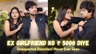 Ex Girlfriend Ko ₹5000 Diye Girlfriend Ke Samne - Varun Swaraj #prank #funny #comedy