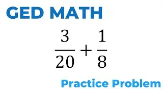 GED Math Practice Problem | Adding Fractions Using the LCD (Step-by-Step)