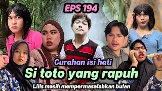 EPS 194, Curahan isi Hati Toto (DUSUN LANTAM)