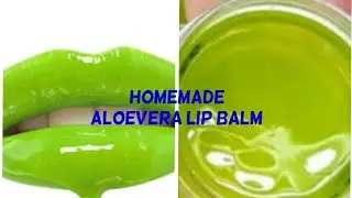 HOMEMADE ALOEVERA LIP BALM