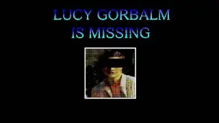 La desaparición de Lucy es más turbia de lo que parece | Lucy Gorbalm is Missing