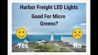 LED Lights From Harbor Freight?  How Good Are They For Micro Greens?
