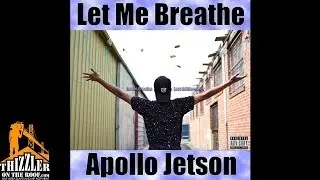 Apollo Jetson - Let Me Breathe [Thizzler.com]