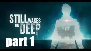 Still Wakes The Deep Walkthrough Part 1 PS5 THE THING ON A OIL RIG