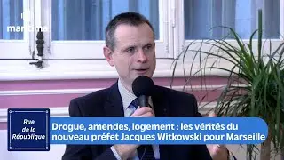 Drogues, amendes, logement : les vérités du nouveau préfet Jacques Witkowski pour Marseille