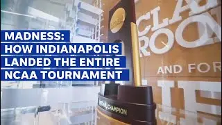 Madness: How Indianapolis landed all of March Madness for the 2021 NCAA basketball tournament