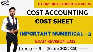 Cost Accounting | Cost Sheet | Important Numerical - 4 | B.com | K.L.Gupta
