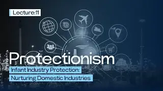 Infant Industry Protection: Nurturing Domestic Industries