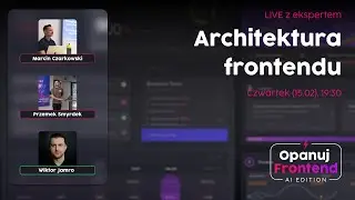 Architektura frontendu - jak wejść na kolejny level? (ft. Wiktor Jamro, SmartRecruiters)