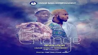 Change #Revolution  (#Osagie_BaBa Ft #Nigo_Berry)