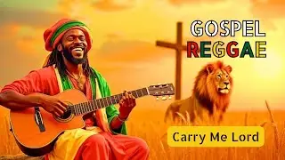 Carry Me Lord &ndash; 2026 Gospel Reggae| Uplifting Worship Anthem 2026