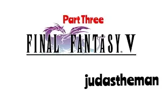FINAL FANTASY V | Chapter 3 - The Black Chocobo | judastheman