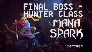 Mana Spark - Quick Final Boss Kill - Hunter Class