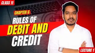 Rules of Debit and Credit | Class 11 Accountancy Chapter 6 | Lecture 1 | Indian Academy
